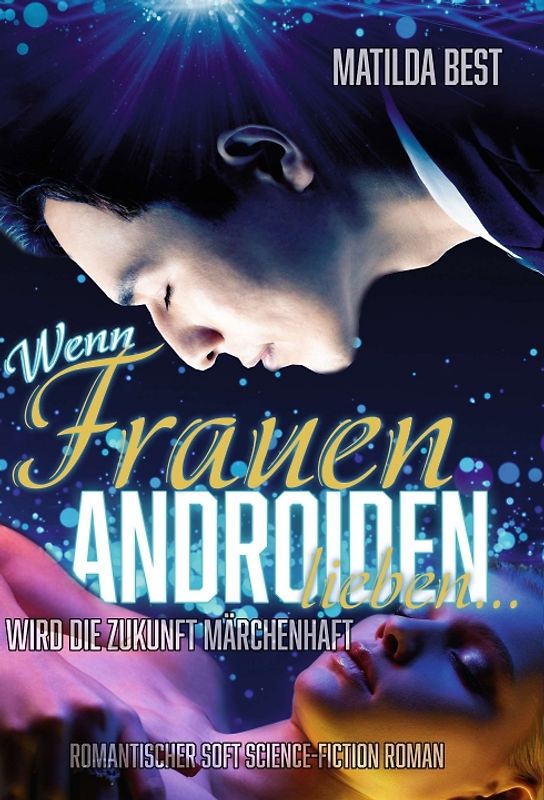 Wenn Frauen Androiden lieben … wird die Zukunft märchenhaft