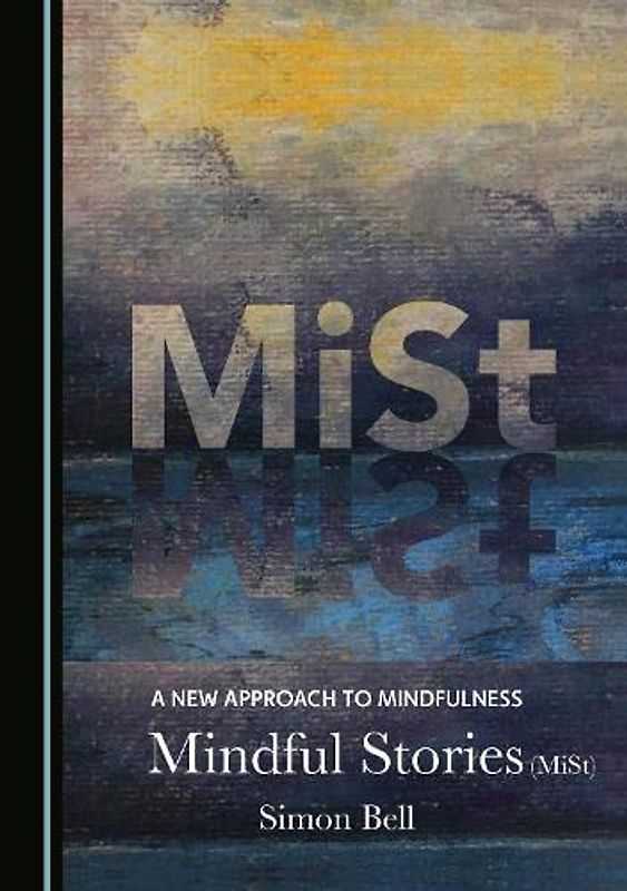A New Approach to Mindfulness: Mindful Stories (MiSt)
