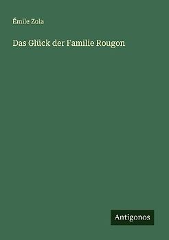 Das Glück der Familie Rougon