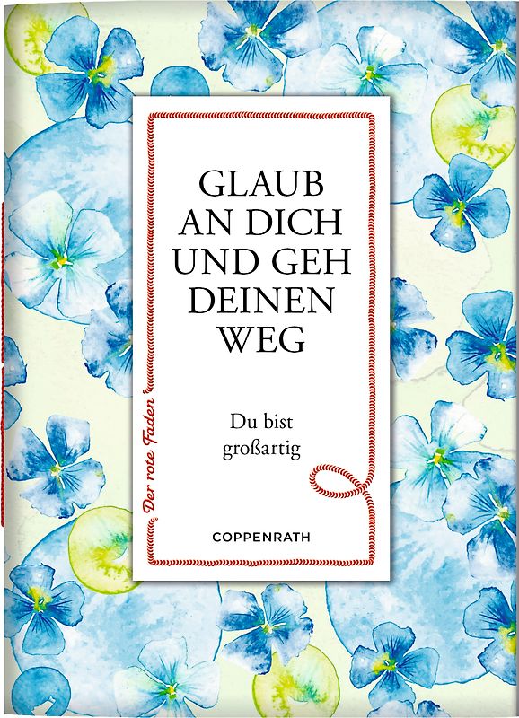 Glaub an dich und geh deinen Weg