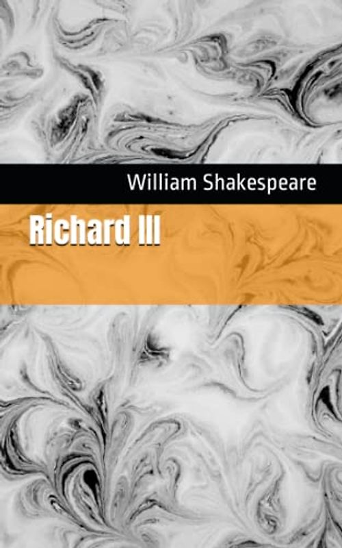 Richard III: The 1597 Literary History Play Classic (Annotated)