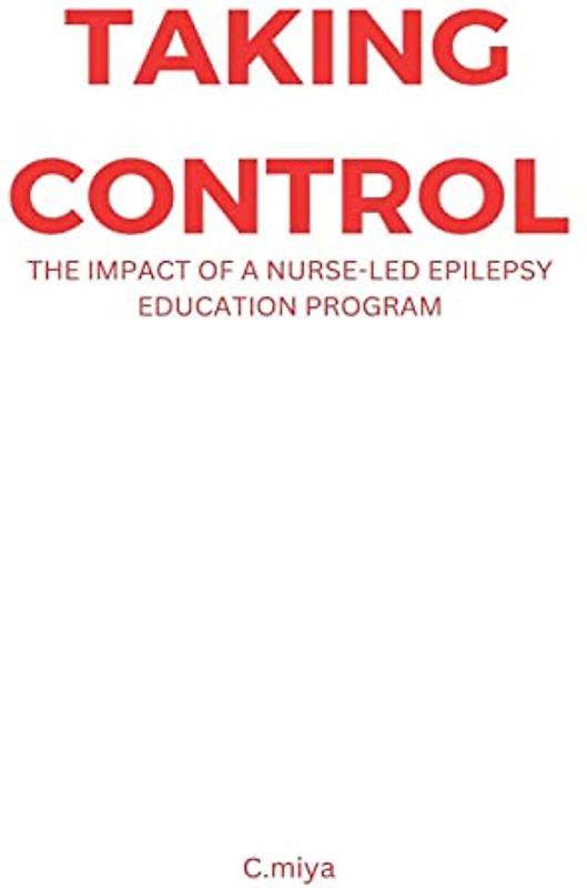 Taking Control: The Impact of a Nurse-Led Epilepsy Education Program