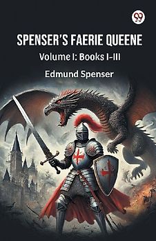 Spenser S Faerie Queene Volume I