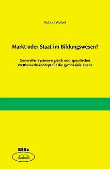 Markt oder Staat im Bildungswesen?