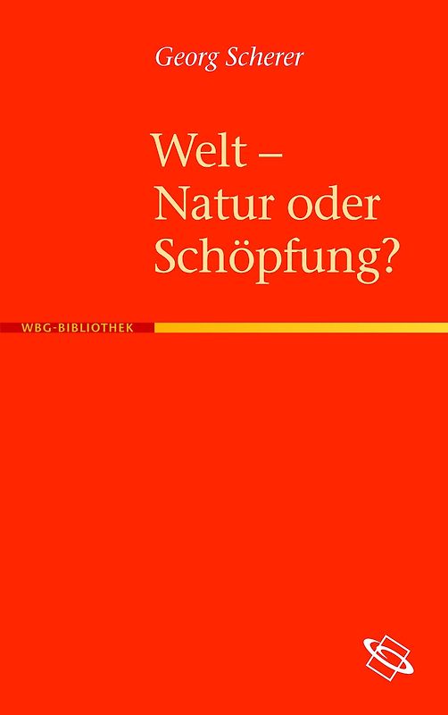 Welt – Natur oder Schöpfung?