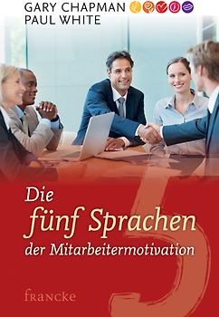 Die 5 Sprachen der Mitarbeitermotivation
