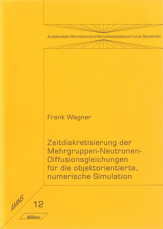 Zeitdiskretisierung der Mehrgruppen-Neutronen-Diffusionsgleichungen für die objektorientierte, numerische Simulation