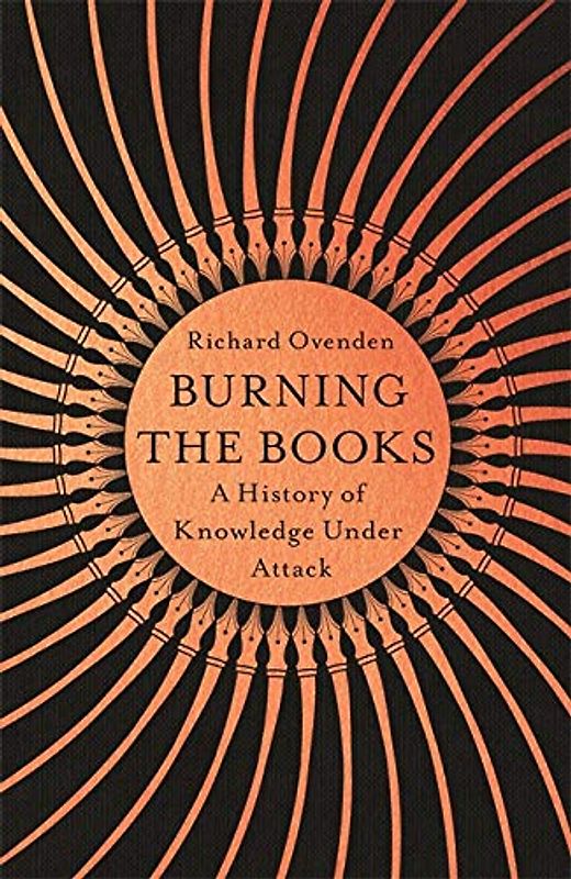 Burning the Books: RADIO 4 BOOK OF THE WEEK: A History of Knowledge Under Attack