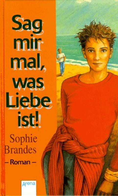 Sag mir mal, was Liebe ist!. In neuer Rechtschreibung