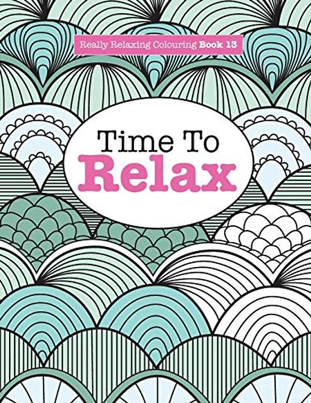 Really Relaxing Colouring Book 13: Time To RELAX (Really Relaxing Colouring Books, Band 13)