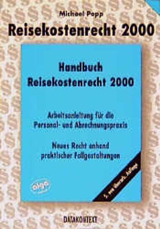 Handbuch Reisekostenrecht 2000. Arbeitsanleitung für die Personal- und Abrechnungspraxis unter Berücksichtigung der Änderungen seit dem Steuerentlastungsgesetz 1999/2000/2002