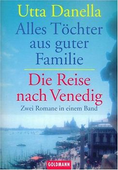 Alles Töchter aus guter Familie. Die Reise nach Venedig. Zwei Romane in einem Band