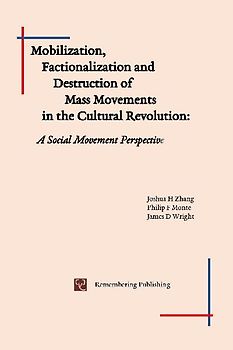 Mobilization, Factionalization and Destruction of  Mass Movements in the Cultural Revolution