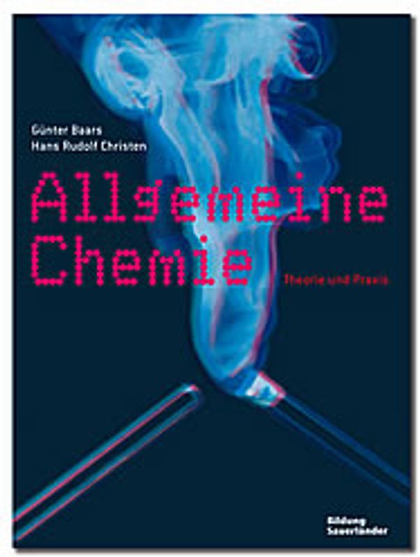 Allgemeine Chemie: Theorie und Praxis