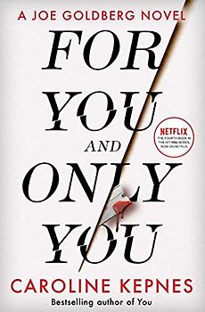 For You And Only You: The addictive new thriller in the YOU series, now a hit Netflix show (You, 4)