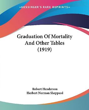 Graduation Of Mortality And Other Tables (1919)