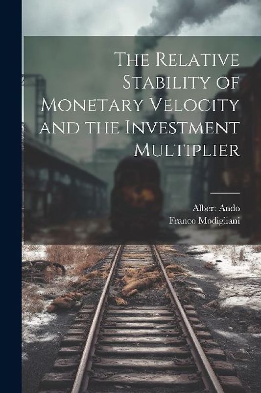 The Relative Stability of Monetary Velocity and the Investment Multiplier