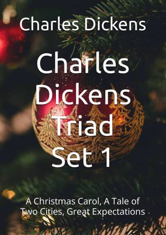 Charles Dickens Triad Set 1: A Christmas Carol, A Tale of Two Cities, Great Expectations