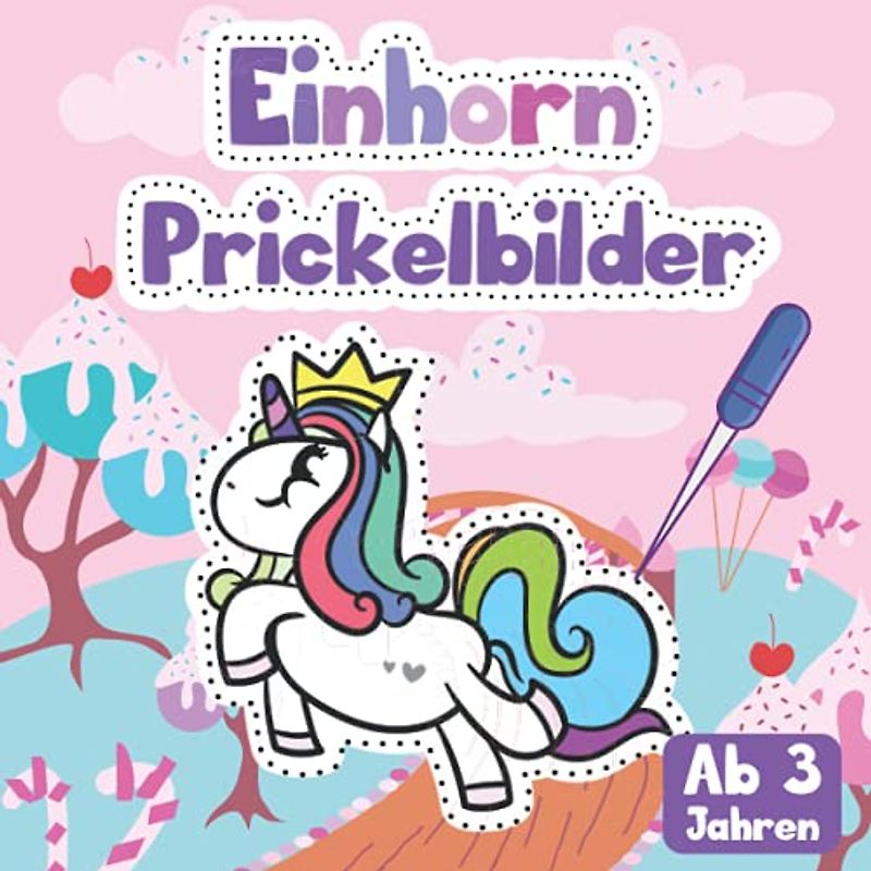 Einhorn Prickelbilder ab 3 Jahren: Prickelblock mit 50 zauberhaften Einhörnern & Regenbögen für Mädchen zum Ausmalen, Prickeln, Schneiden, Kleben und Basteln (Prickelbuch)