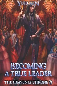Becoming a True Leader: A LitRPG Wuxia Series (The Heavenly Throne, Band 9)