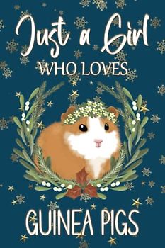 Just a Girl Who Loves Guinea Pigs: Cute Guinea Pig Journal, Lined Notebook, Christmas Guinea Pig Gift Idea for Girls and Women. (Small Size A5).