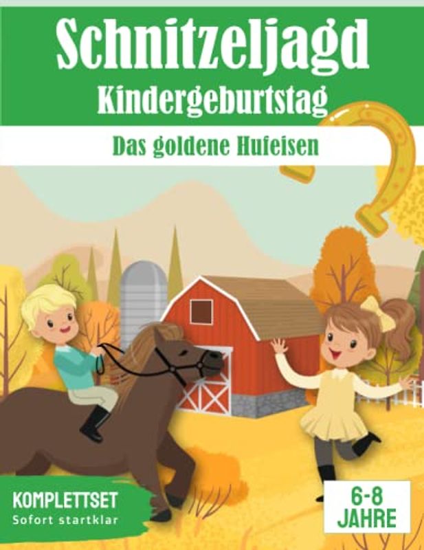 Schnitzeljagd: Das goldene Hufeisen - Abenteuer auf dem Reiterhof: All incl. Pferde Schatzsuche Set | für 6-8 Jährige (Partyspiele zum Kindergeburtstag)