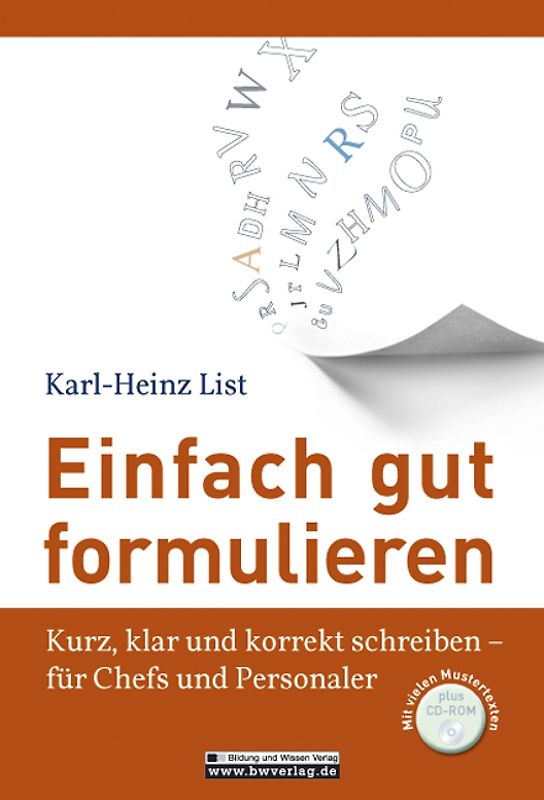 Einfach gut formulieren. Kurz, klar und korrekt schreiben - für Chefs und Personaler