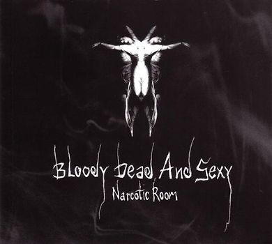Bloody Dead and Sexy - Narcotic Room (Lim. ed. )