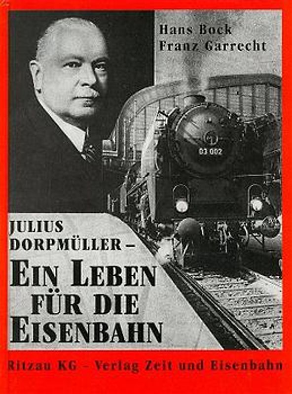 Julius Dorpmüller - Ein Leben für die Eisenbahn