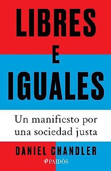 Libres E Iguales: Un Manifiesto Por Una Sociedad Justa / Free and Equal: A Manifesto for a Just Society