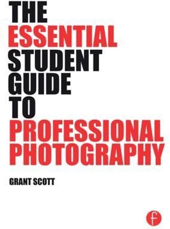 The Essential Student Guide to Professional Photography