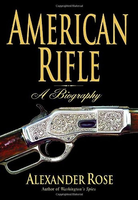 American Rifle: A Biography