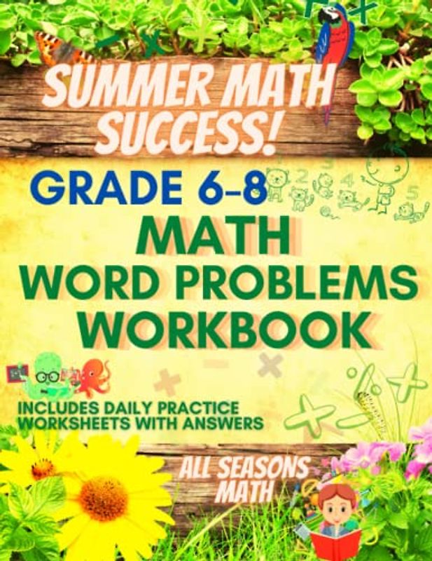 Summer Math Success: Math Word Problems Workbook Grades 6-8: Fractions, Numbers, Multi Step, and Percent Word Problems with Answers