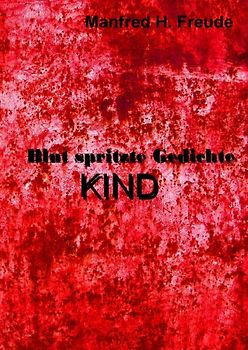 Blut spritzte Gedichte