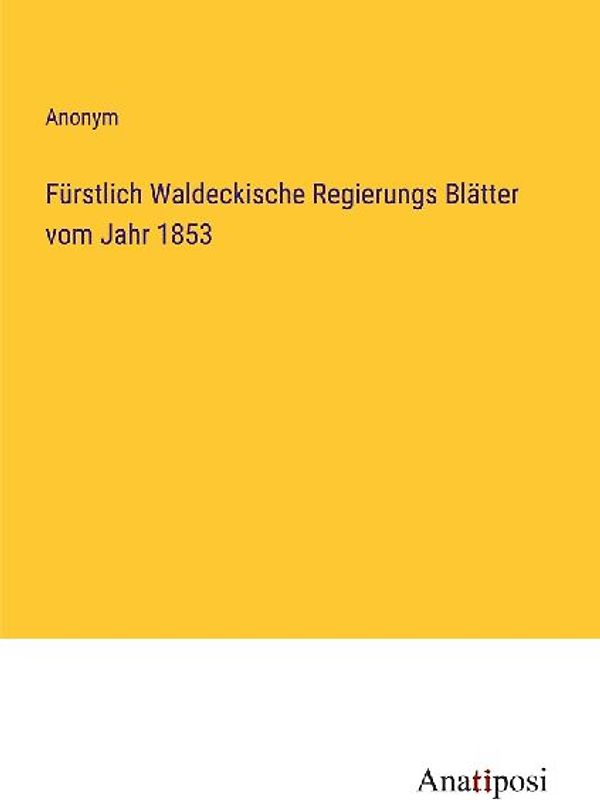 Fürstlich Waldeckische Regierungs Blätter vom Jahr 1853