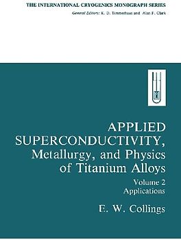 Applied Superconductivity, Metallurgy, and Physics of Titanium Alloys: