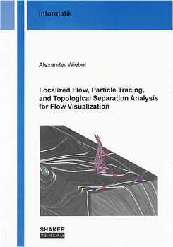 Localized Flow, Particle Tracing, and Topological Separation Analysis for Flow Visualization