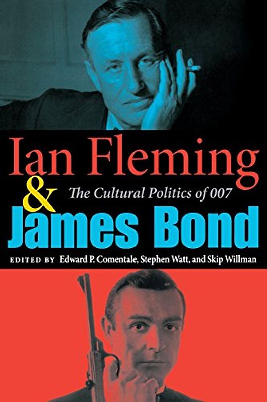 Ian Fleming and James Bond: The Cultural Politics of 007
