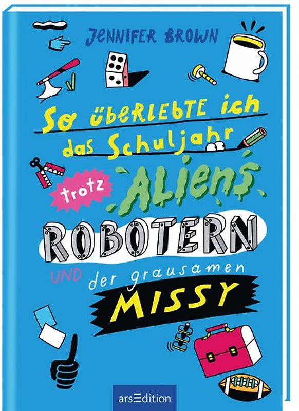 So überlebte ich das Schuljahr trotz Aliens, Robotern und der grausamen Missy
