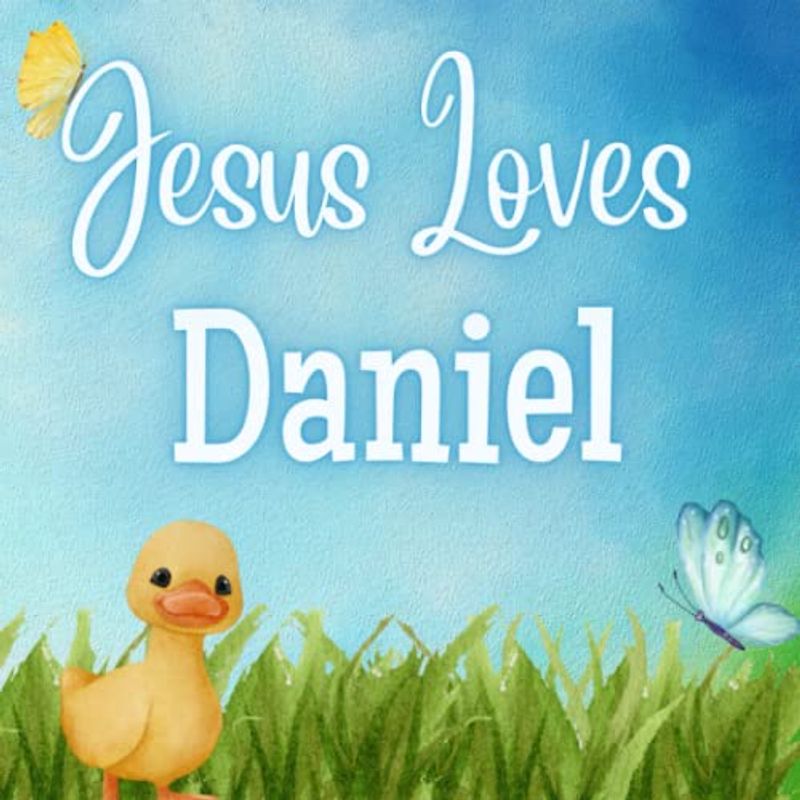 Jesus Loves Daniel: A Personalized book for Daniel