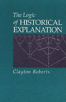 The Logic of Historical Explanation