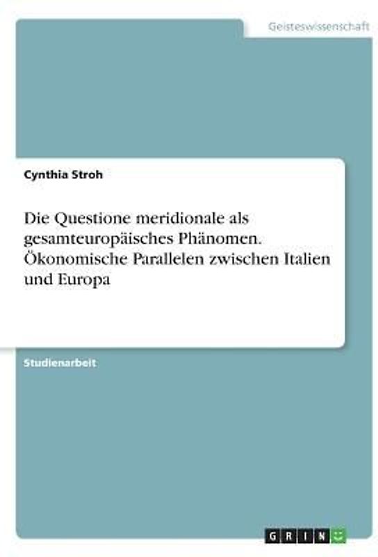 Die Questione meridionale als gesamteuropäisches Phänomen. Ökonomische Parallelen zwischen Italien und Europa