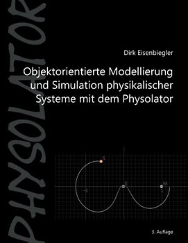 Objektorientierte Modellierung und Simulation physikalischer Systeme mit dem Physolator