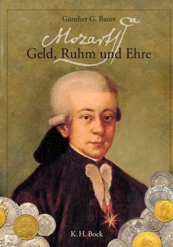 Mozart Geld, Ruhm und Ehre