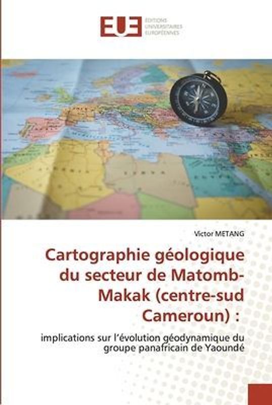 Cartographie géologique du secteur de Matomb-Makak (centre-sud Cameroun) :