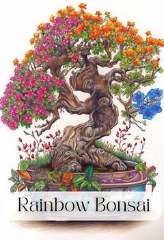 Rainbow bonsai, colouring book: 40+ delicate and detailed bonsai trees exploring Japanese gardening