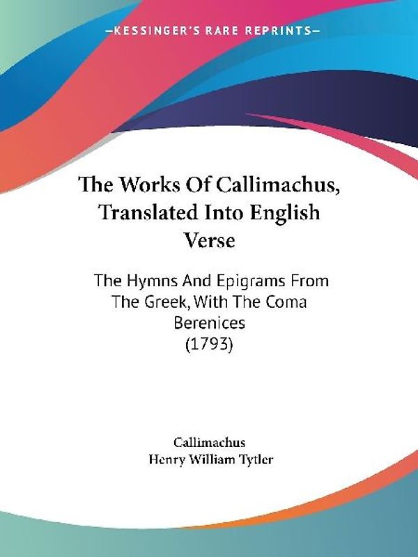 The Works Of Callimachus, Translated Into English Verse