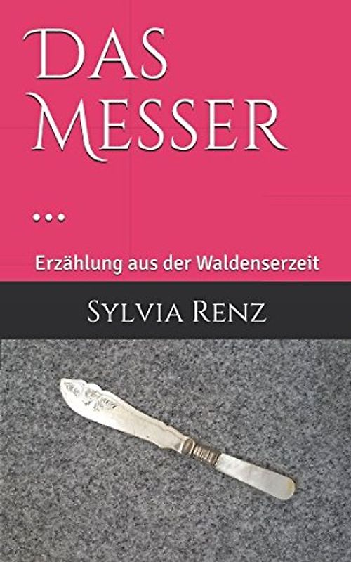 Das Messer ...: Erzählung aus der Waldenserzeit
