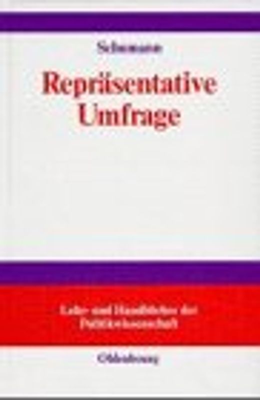 Repräsentative Umfrage. Praxisorientierte Einführung in empirische Methoden und statistische Analyseverfahren