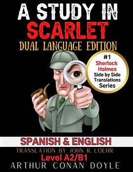 A Study in Scarlet: Dual Language Edition (Sherlock Holmes Side-by-Side Translations Series, Band 1)